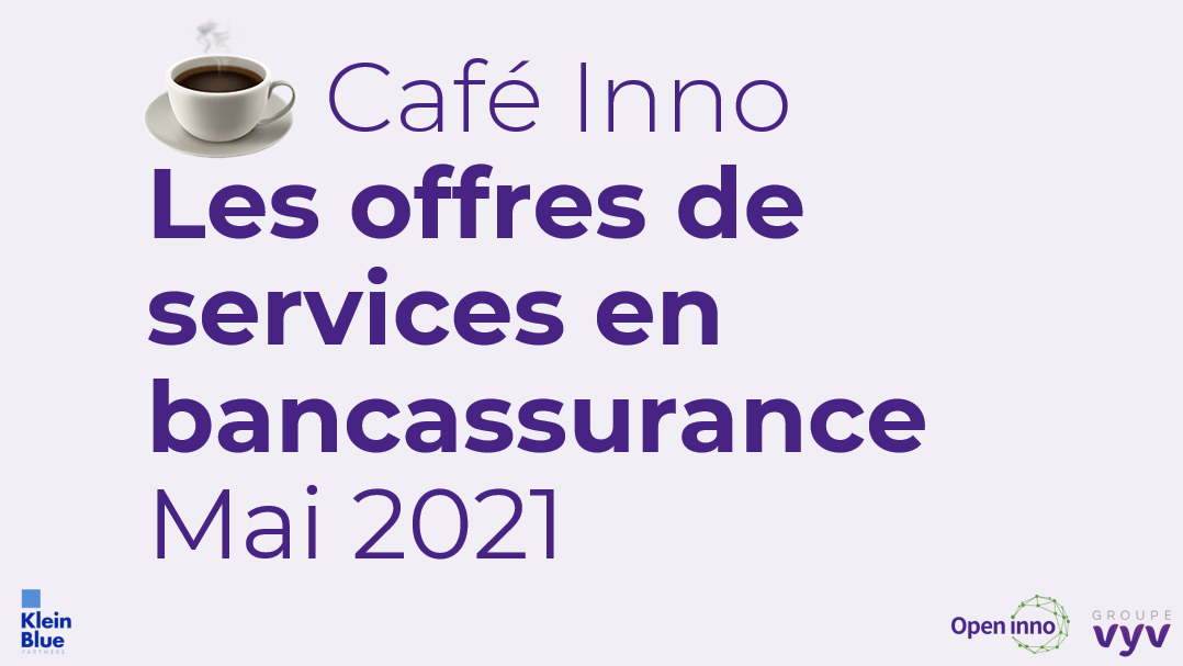 Café Inno l Les offres de services en bancassurance l Mai 2021