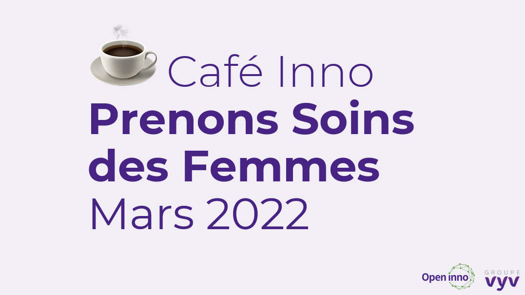 Café Inno | Prenons soins des femmes | Mars 2022