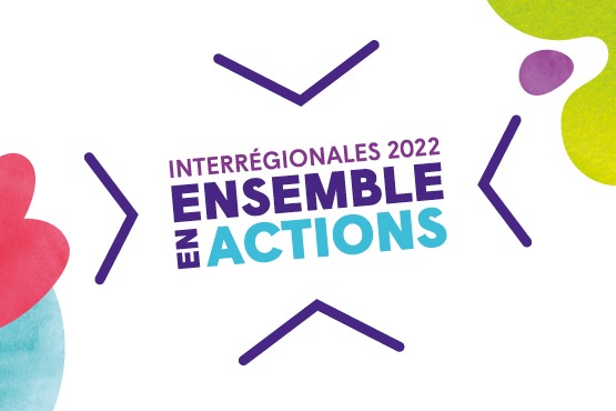 Les interrégionales « Ensemble en actions »