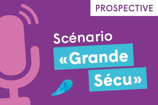 Podcast « Scénario Grande Sécu » #2